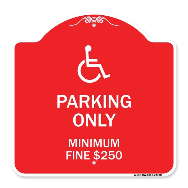 W/ Modified Isa Icon Parking Minimum Fine $250, Red & White Aluminum Sign, 18" x 18", RW-1818-22700